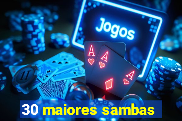 30 maiores sambas